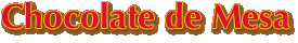 Chocolate de Mesa Dos Hermanos.