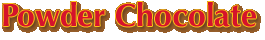 Powder Chocolate
